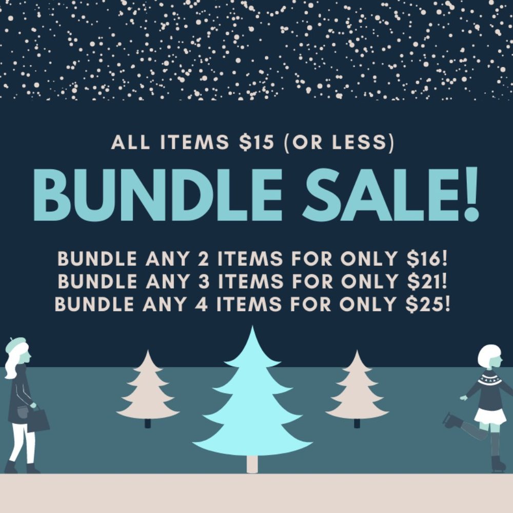 BUNDLE SALE! All $15 or less: 2/$16 3/$21 4/$25!